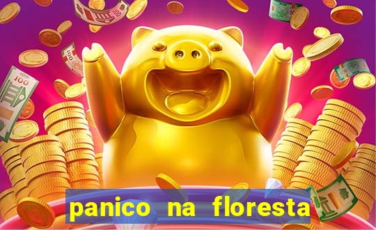 panico na floresta 4 filme completo dublado mega filmes